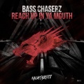 Bass Chaserz - Reach up in ya mouth (Original Mix)