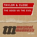 Taylor & Close - The Good vs the Evil