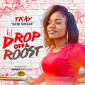 Tkay - Drop Off A Roost