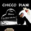 Chicco Piani、1 - The Silence (Is what kills me)