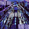 Vince Hill、Neeko Flex - Turn Me On