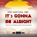 B3B3、Adam G Soul、Akon - It's Gonna Be Alright