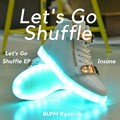Insane - Let's Go Shuffle