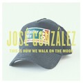 José González - This Is How We Walk On The Moon