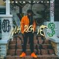 Popeye Caution - Nuh Rich Yet