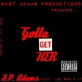 S.P. Adams、Joe Roq、JT - Gotta Get Her (Mastered)