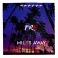 TRE - Miles Away