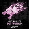Myst、Iqlusion - Shut Your Mouth (Original Mix)