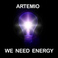 Artemio - We Need Energy