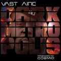 Vast Aire、Cosmiq - Dark Metropolis