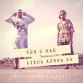 Lorde、Linha Aérea 99、FlavianeCabral、NewFlame - Ver o Mar