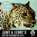 Jaimy、Kenny D - Keep On Touching Me (Noir Remix)