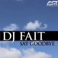 DJ Fait - Say Goodbye (Mike Nero Remix Edit)
