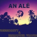 Deeshorty、Emmanuel Travis - An Alé (feat. Emmanuel Travis)