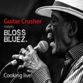 Guitar Crusher、Blossbluez - Help Me (Live)