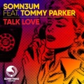Somn3um、Tommy Parker - Talk Love (feat. Tommy Parker)(Chewy Rubs Edit)