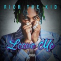 Rich The Kid - Leave Me (Explicit)