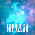 Tronix DJ - The Album