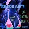 Ganesha Cartel - Big Boobie Betty (Extended Vocal Mix)