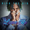 Rich The Kid - Leave Me (Clean)