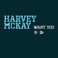 Harvey McKay - Want You