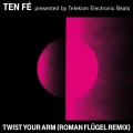 Ten Fé、Roman Flugel - Twist Your Arm (Roman Flügel Remix)
