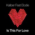 Kaliber、Elodie - Is This For Love