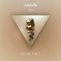 salute - Lullaby, For J