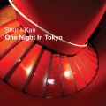 shur-i-kan - One Night in Tokyo