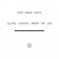 East India Youth - 20,000 Leagues Under the Sea