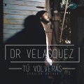 Dr Velasquez - Tú Volverás (Balada)