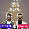 Patoranking、Nedro - Once Upon A Time