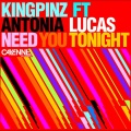 antonia lucas、Kingpinz - Need You Tonight (Radio Edit)