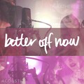 Better Off Now (Acoustic)