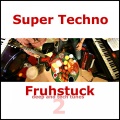 Super Techno Fruhstuck 2