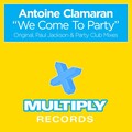 Antoine Clamaran - We Come To Party (Original Mix)
