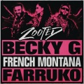 Becky G、French Montana、Farruko - Zooted