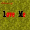 Chaney - Love Me