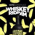 Vato Gonzalez - Whiskey Riddim (Extended Version)