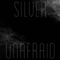 Silver - Unafraid