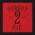 Forgot 2 Die (feat. Lund)