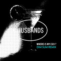 Husbands - Where Is My Ego ? (Dim Sum Remix)