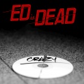 Ed is Dead - Crazy (Radio Edit)