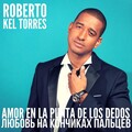 Roberto Kel Torres - Lubov Na Konchikach Palcev