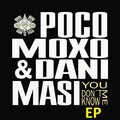 Dani Masi、Pocomoxo - You Don't Know Me (Extended Mix)(Extended Version)