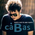 Cabas - Tanto Que Te Amo Tanto