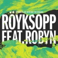 Röyksopp、Robyn - Monument