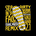 Dirty Skank Beats、Isaac Maya、Suku of Ward 21 - Step In Ya Face (Isaac Maya Remix)