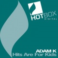 Adam K - Hits Are For Kids (Original Mix)