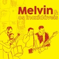 Melvin、os Inoxidáveis - Mil Vezes Mais